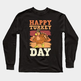 Happy Turkey Day Long Sleeve T-Shirt